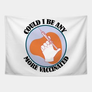 Could I Be Anymore Vaccinated- Funny Vaccination Design Tapestry