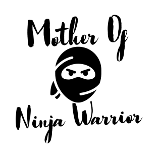 Mother Of Ninja Worrier T-Shirt