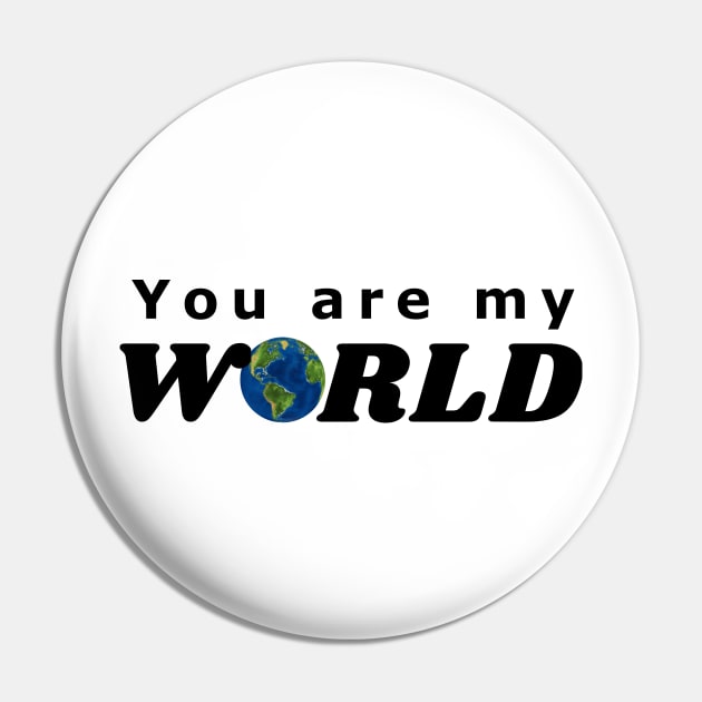 You are my World Pin by IndiPrintables