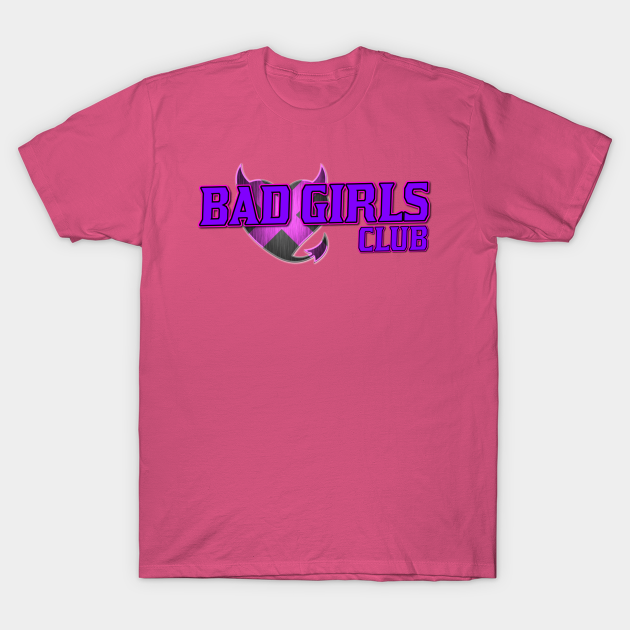 Bad Girls Club - Bad Girls Club - T-Shirt