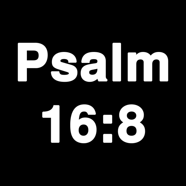 Psalm 16:8  Typography by Holy Bible Verses