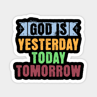 God is yesterday, today, tomorrow - PastelColor Image, Unisex Christian Cotton T-Shirt, Stylish Colorful Imagery, Trendy Spiritual Shirt, Christian Apparel, Comy, Soft Magnet