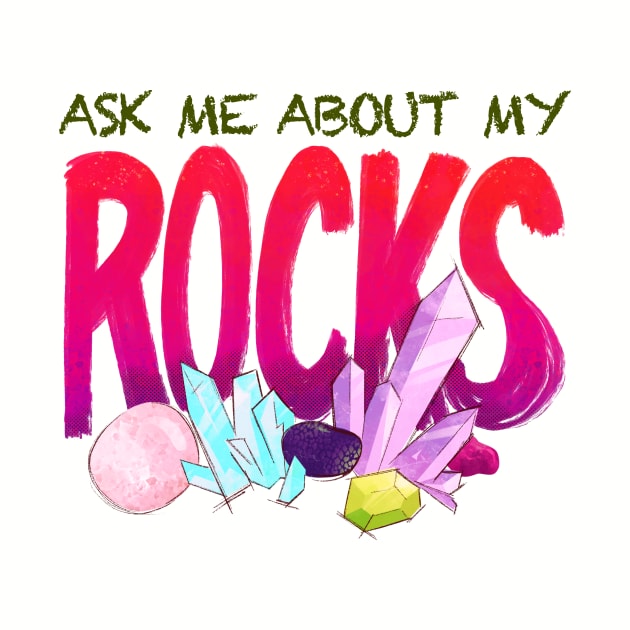 Ask Me About My Rocks by FindChaos