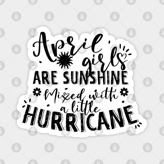 April girls are sunshine mixed with a little hurricane Magnet by YaiVargas