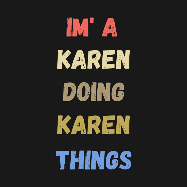 i'm a karen doing karen things , funny karen sayings , karen gift idea by flooky