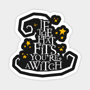 Copy of 'If The Hat Fits, You're A Witch' Halloween Design on black Magnet