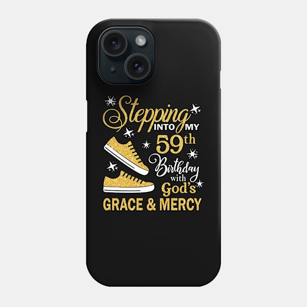 Stepping Into My 59th Birthday With God's Grace & Mercy Bday Phone Case by MaxACarter