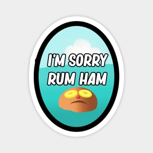 I'm Sorry Rum Ham Magnet