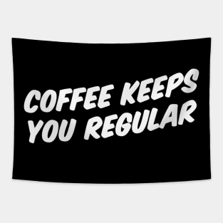 COFFEE KEEPS YOU REGULAR Tapestry