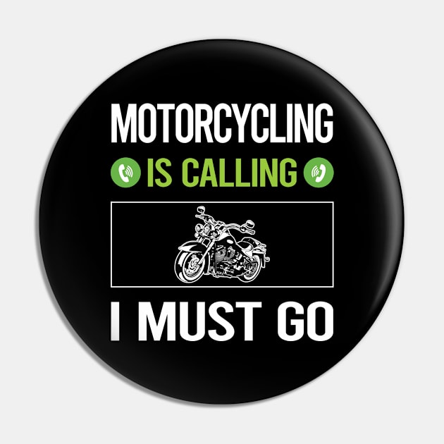 It Is Calling I Must Go Motorcycling Motorcycle Motorbike Motorbiker Biker Pin by relativeshrimp