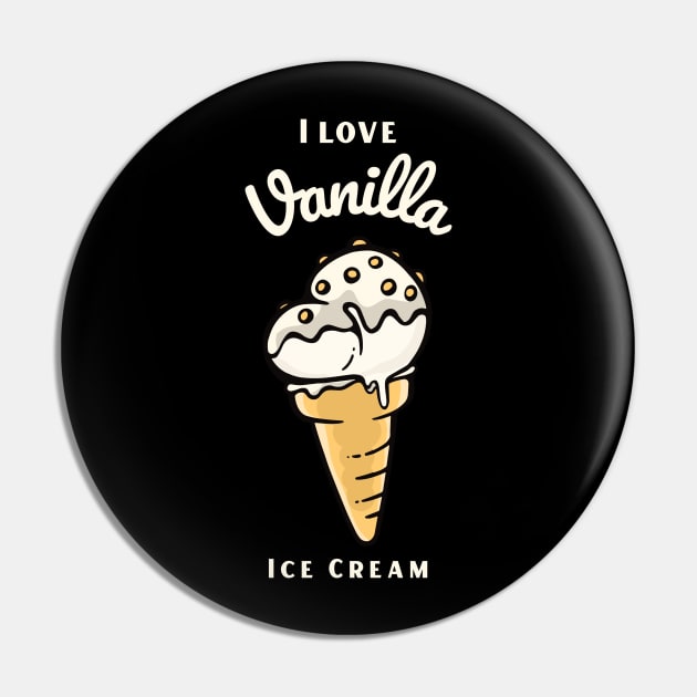 I Love Vanilla Ice Cream Pin by DPattonPD