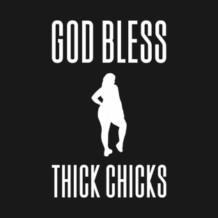 God Bless Thick Chicks T-Shirt