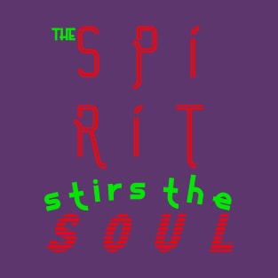 The Spirit Stirs The Soul T-Shirt