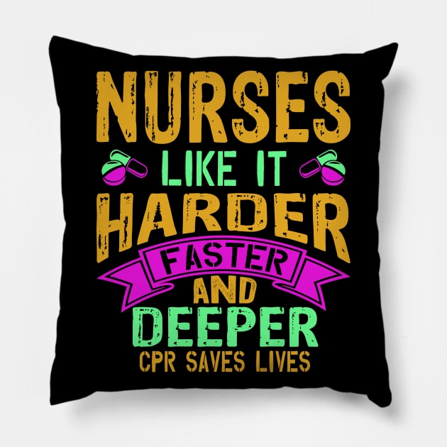 Nurses like it harder faster and deeper Pillow by BadDesignCo