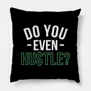 Do You Even Hustle? Pillow