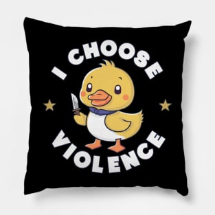 I Choose Violence funny duck Pillow