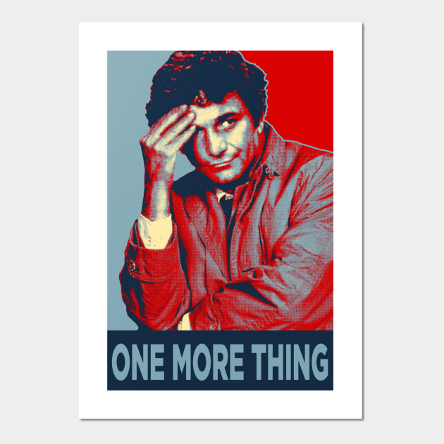 Just One More Thing Columbo Posters And Art Prints Teepublic