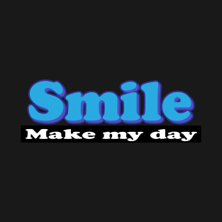 Smile For Me Make My Day Positive Vibe T-Shirt