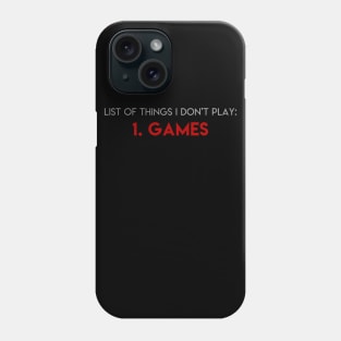 I don't play games Phone Case