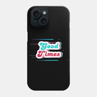 Good Times Phone Case