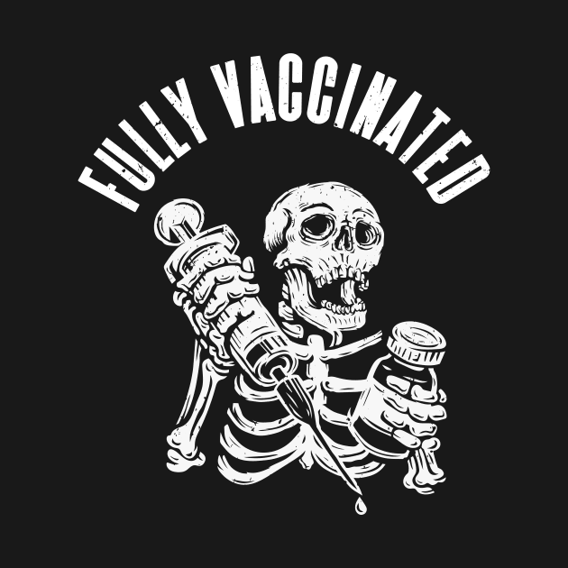 Vaccinated Skull Vaccination Syringe Vaccinate by Foxxy Merch