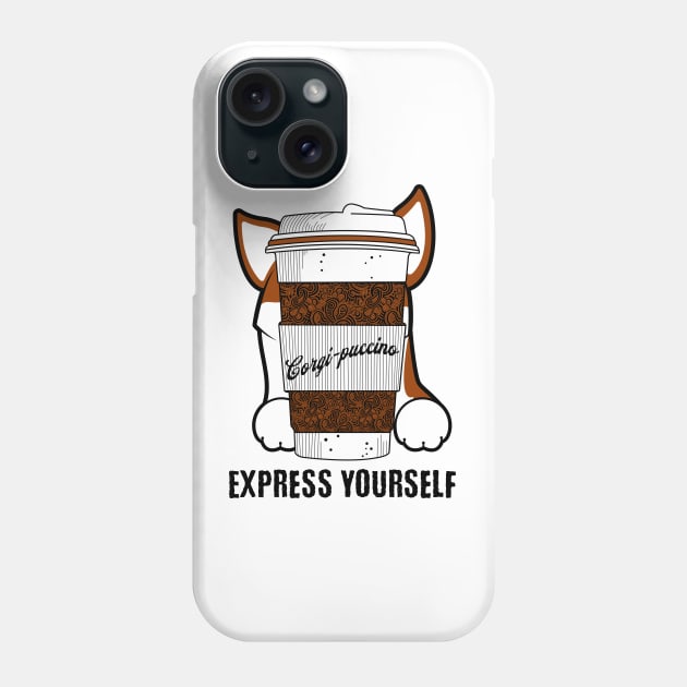 Corgi-puccino Express Yourself Dog Coffee Lover Phone Case by Sams Design Room