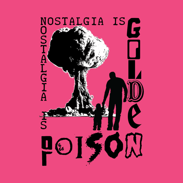Nostalgia is Golden/Poison T-Shirt (4.0) by WeAreTheMutants