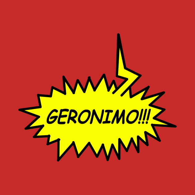 GERONIMO!!!!! by KARMADESIGNER T-SHIRT SHOP