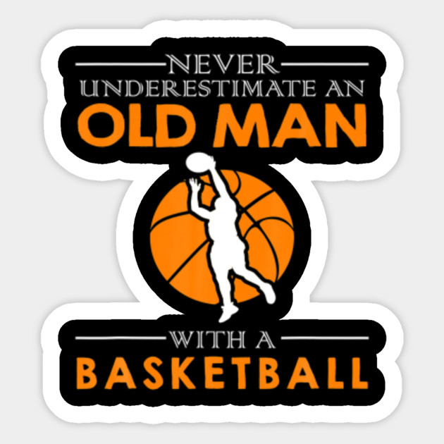 Mens Never Underestimate An Old Man With A Basketball Shirt Mens