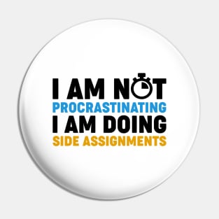 I'm Not Procrastinating Pin