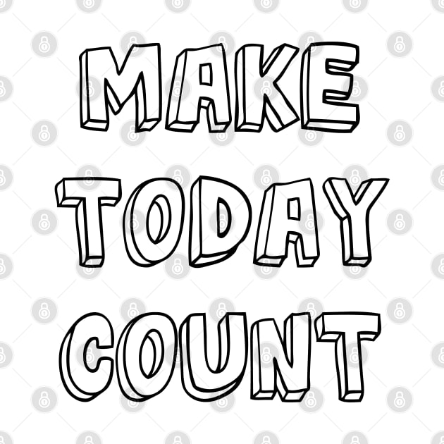 Make Today Count by ddesing