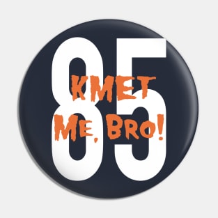 KMET me, Bro! Pin