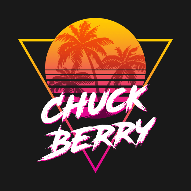 Chuck Berry - Proud Name Retro 80s Sunset Aesthetic Design by DorothyMayerz Base