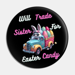 Will Trade Sister For Easter Candy Pin