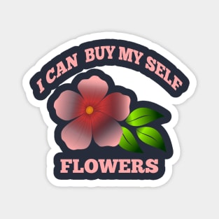 I can buy myself flowers Magnet