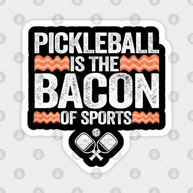 Pickleball Is The Bacon Of Sports Funny Pickleball Magnet by Kuehni