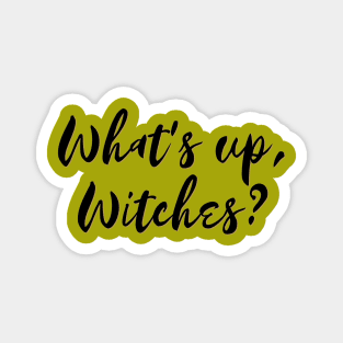 What's up, Witches? Magnet