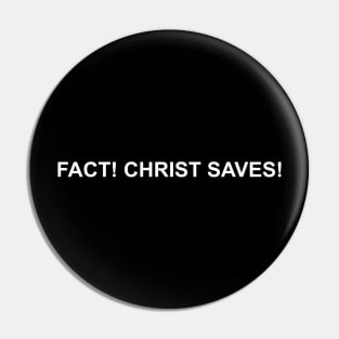 It is a fact that Jesus Christ Saves Christians who believe in Christ Pin