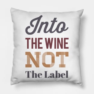 Into the wine Not the label Pillow