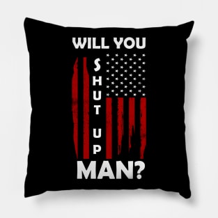 Will you shut up Man? Pillow
