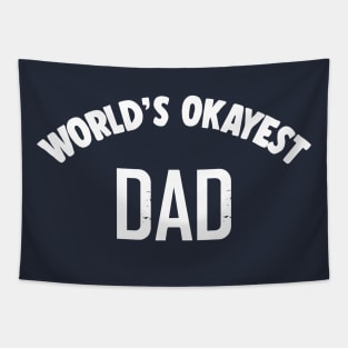 World's Okayest Dad - Humorous Dad Gift Idea Tapestry