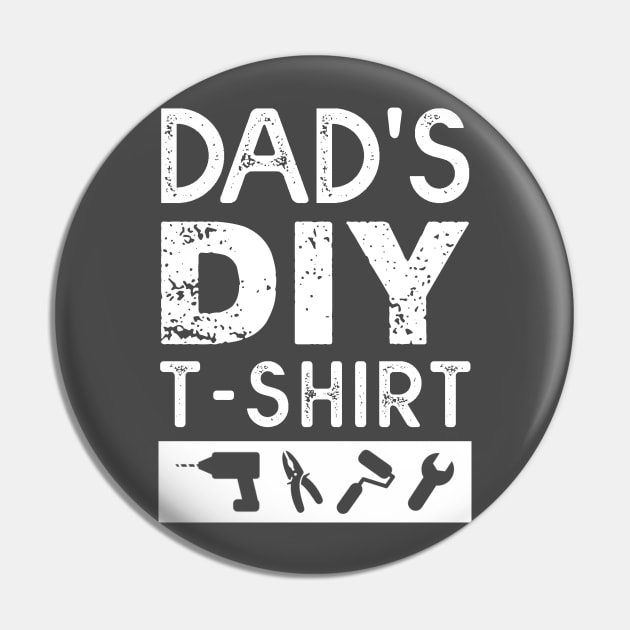 Dad's DIY T-shirt Pin by NotoriousMedia