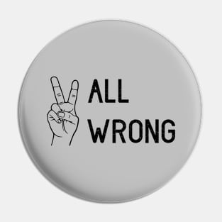 All Wrong, black Pin