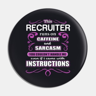 This Recruiter Runs On Caffeine And Sarcasm You Could Not Handle Me Even If I Came With Instructions Wife Pin