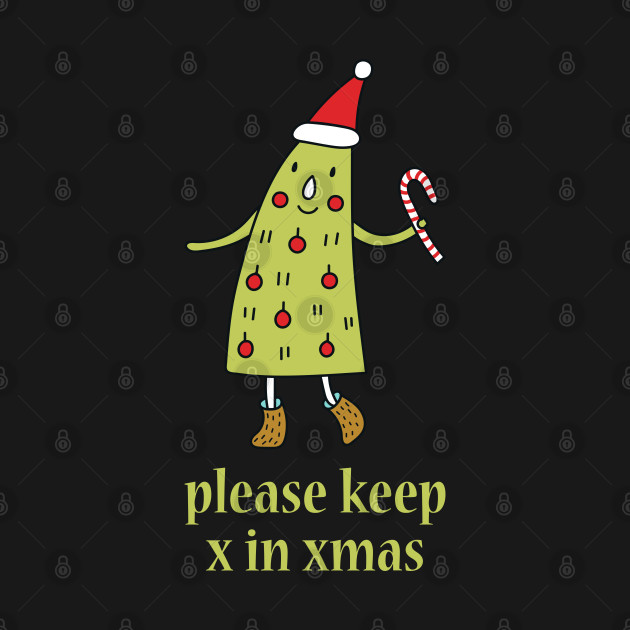 Discover Please Keep X in Xmas - Funny Christmas - Xmas Gift - T-Shirt