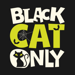 Black Cat Only Halloween T-Shirt