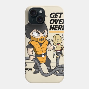 GET OVER HERE! (Scorpion and Baraka) Phone Case