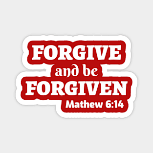 Forgive and be Forgiven Matthew 6:14 Magnet