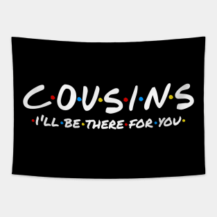 Cousins - I'll Be There For You Tapestry