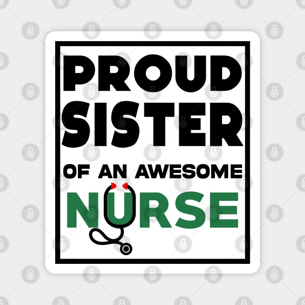 Proud Sister of an awesome nurse Magnet by Geoji 